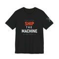 Ship the Machine Tee