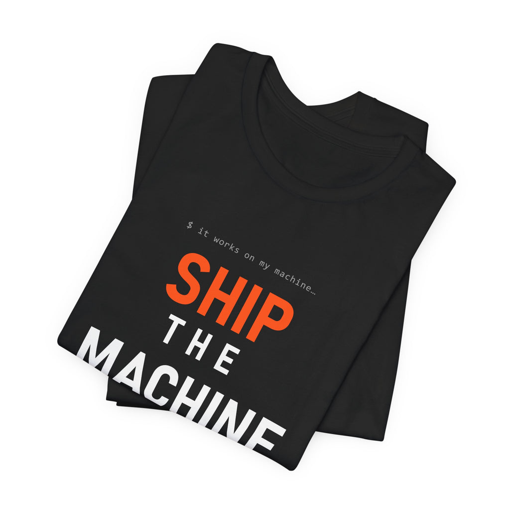 Ship the Machine Tee