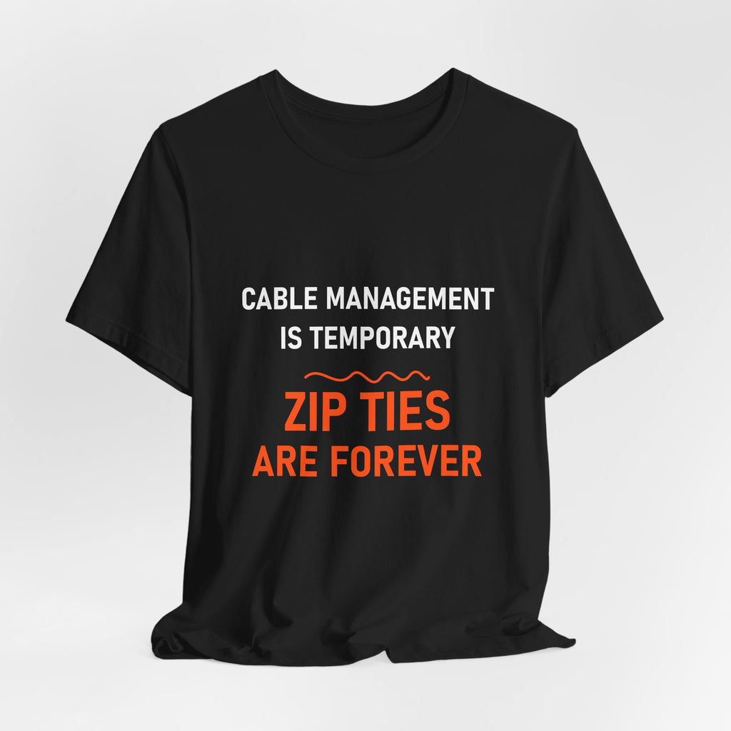 Zip Ties Are Forever Tee