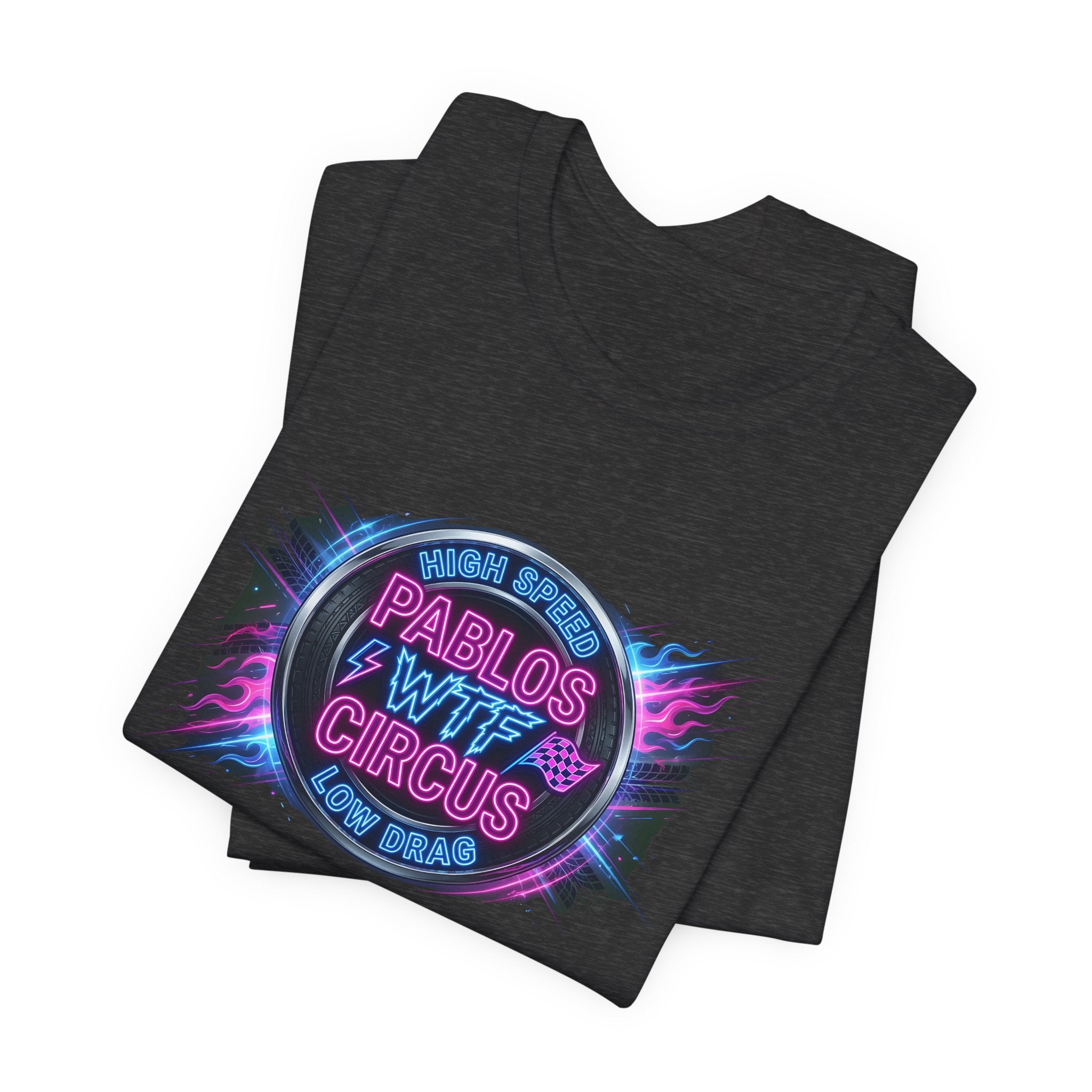 Pablo's WTF Circus — High Speed Low Drag Neon Racing Tee