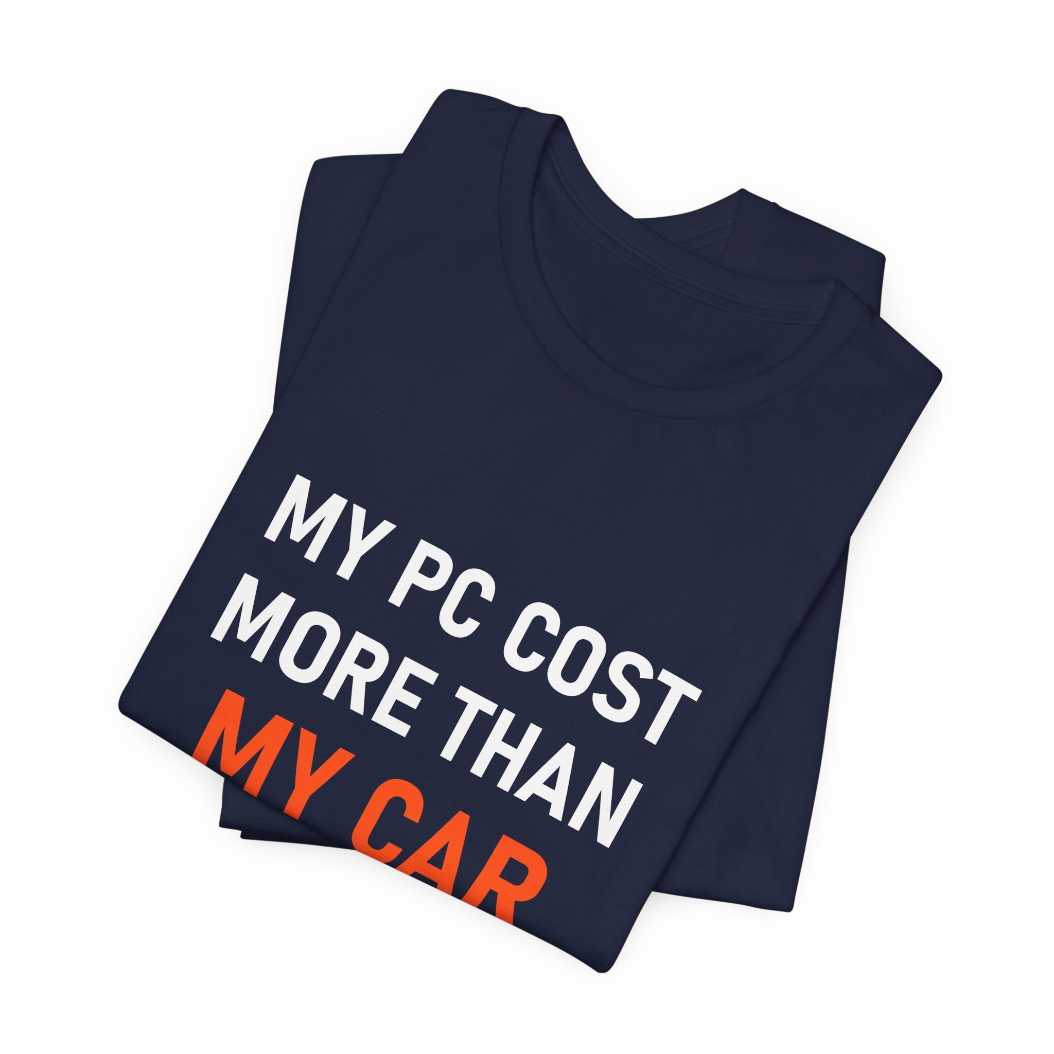 My PC Cost More Than My Car Tee