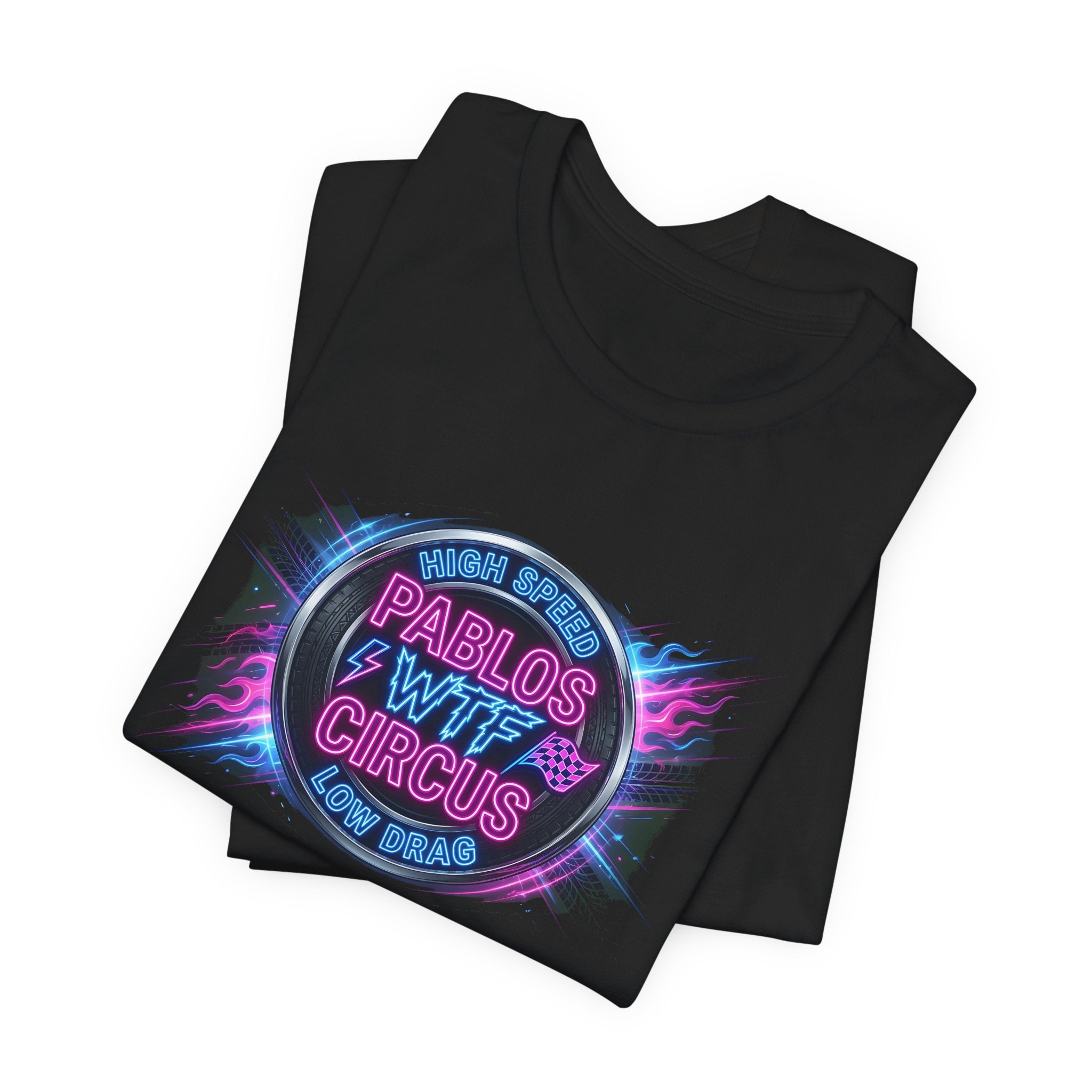 Pablo's WTF Circus — High Speed Low Drag Neon Racing Tee
