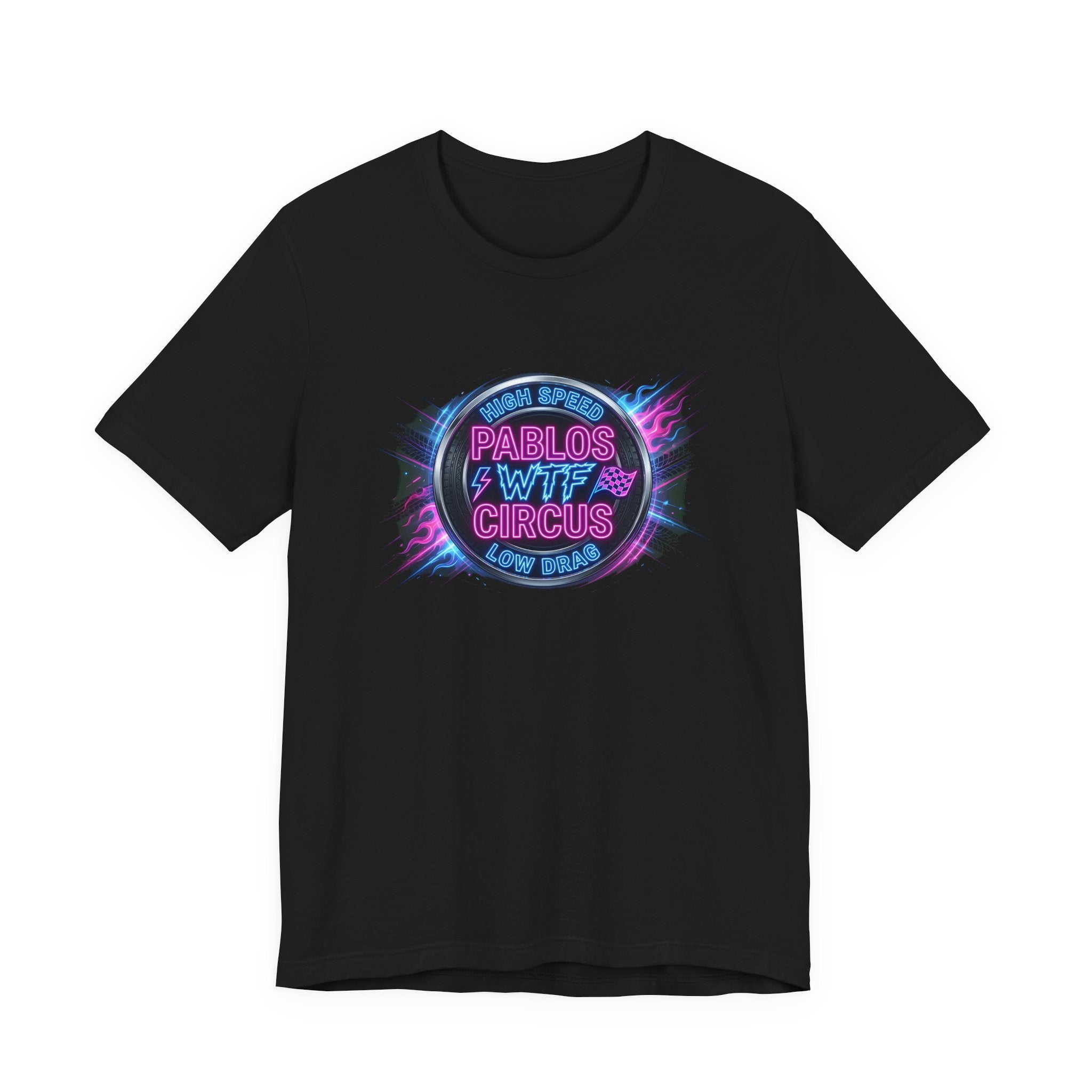 Pablo's WTF Circus — High Speed Low Drag Neon Racing Tee