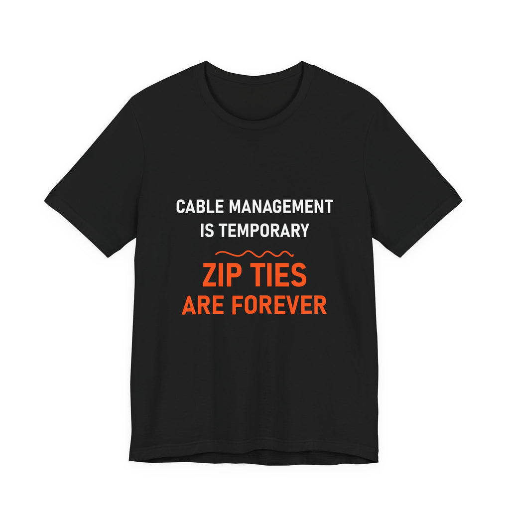 Zip Ties Are Forever Tee