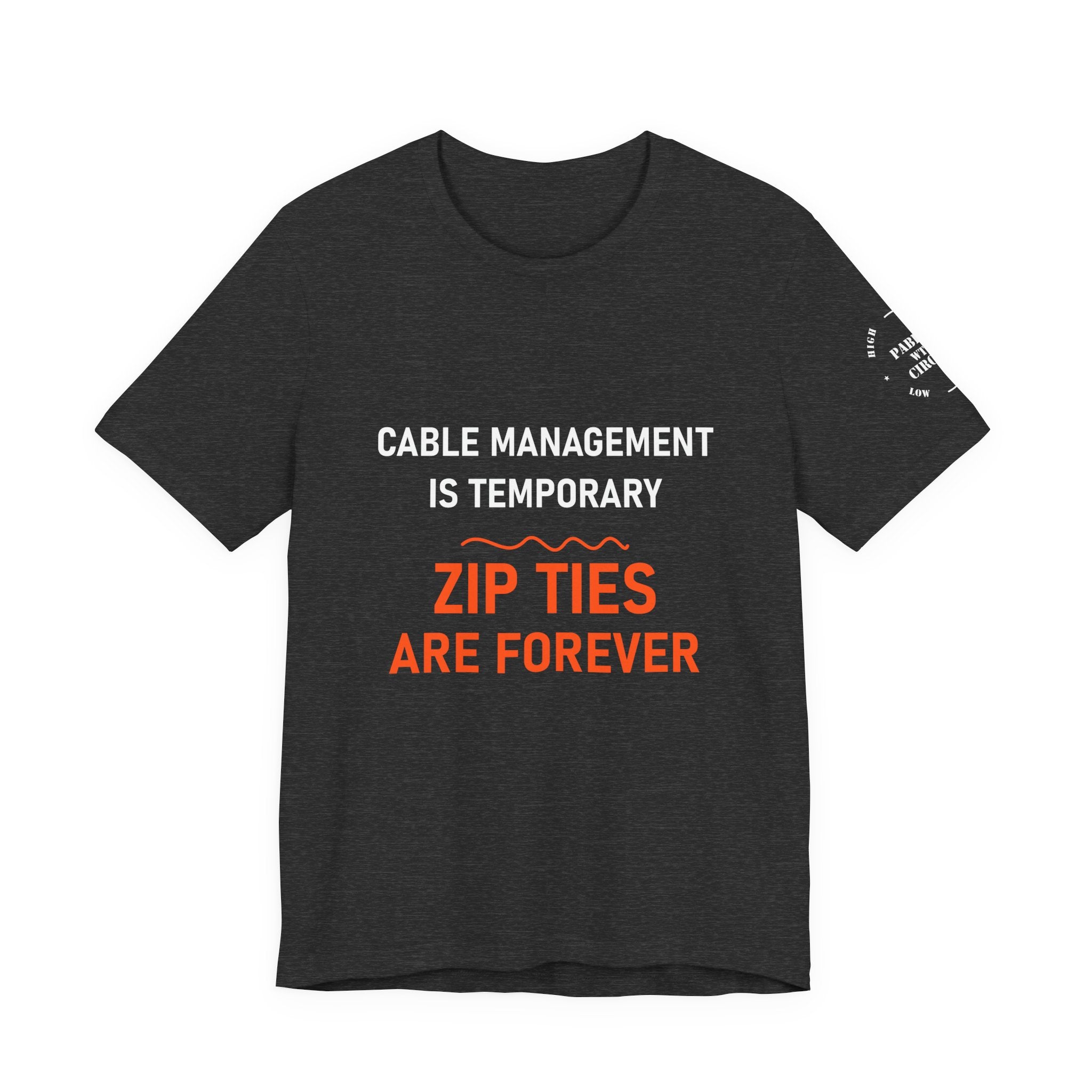 Zip Ties Are Forever Tee