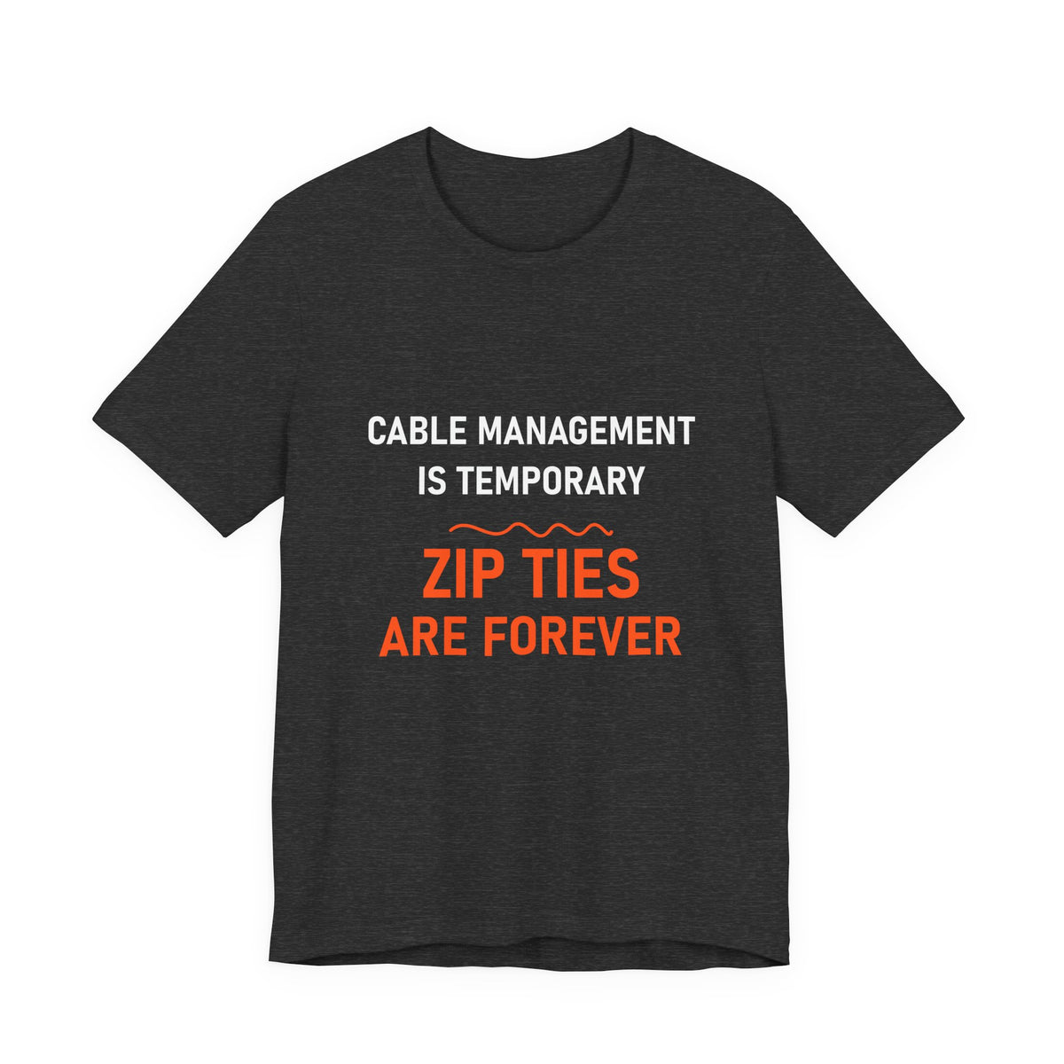 Zip Ties Are Forever Tee