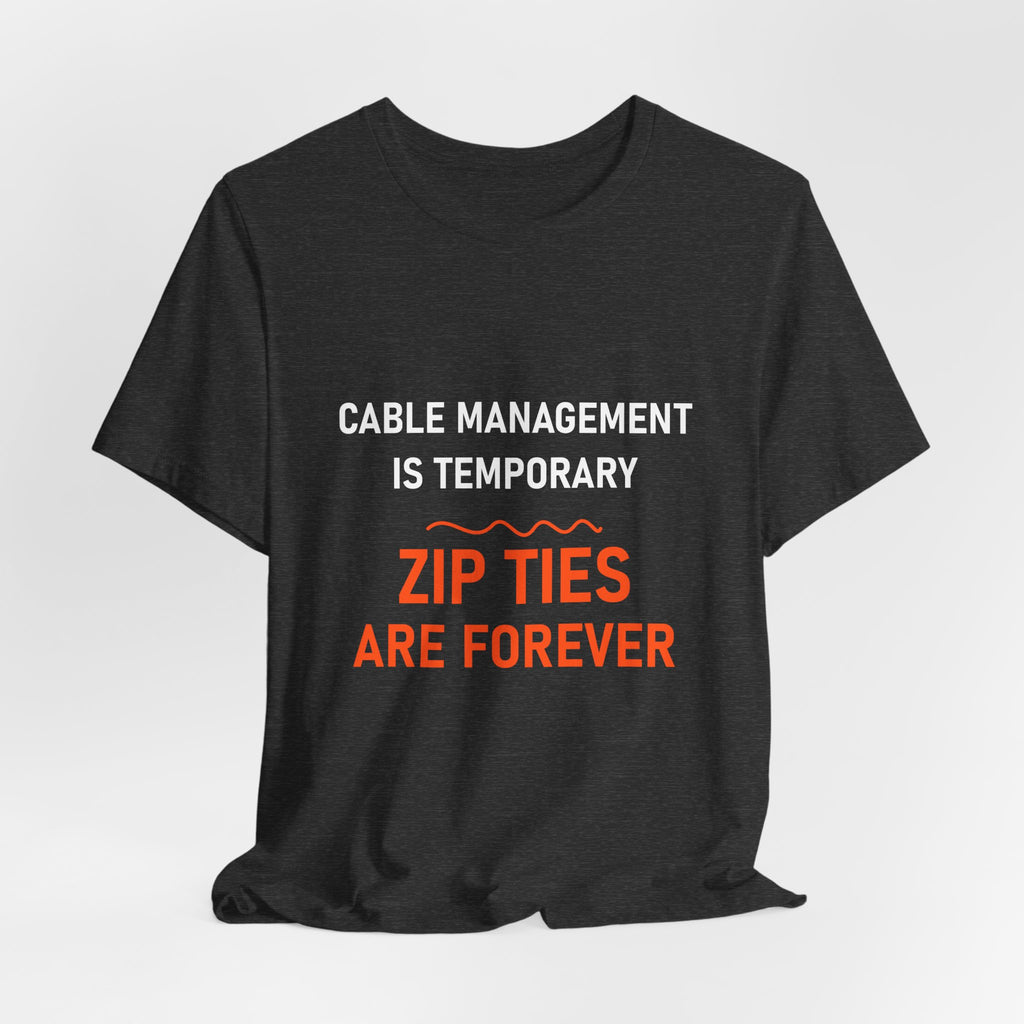 Zip Ties Are Forever Tee