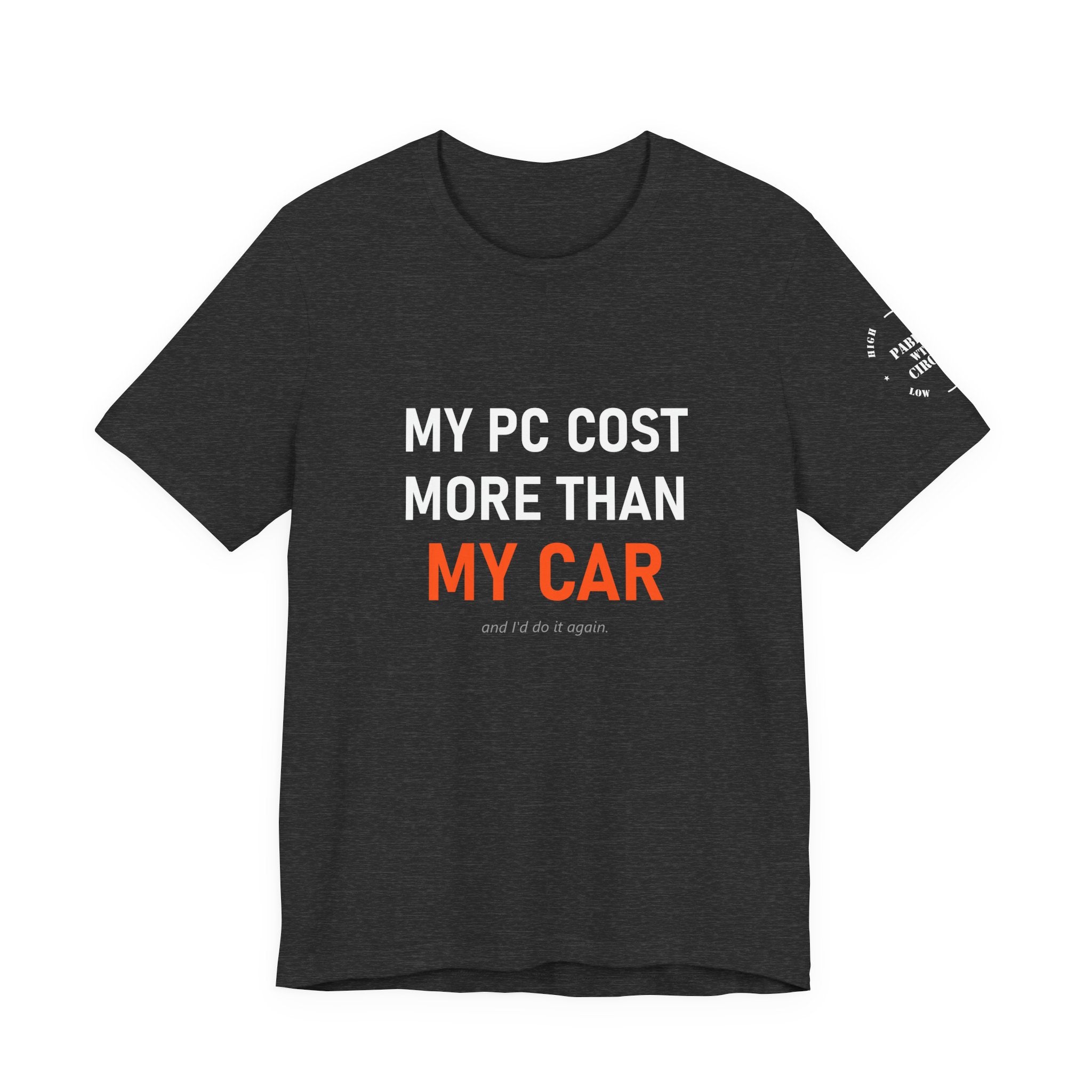 My PC Cost More Than My Car Tee