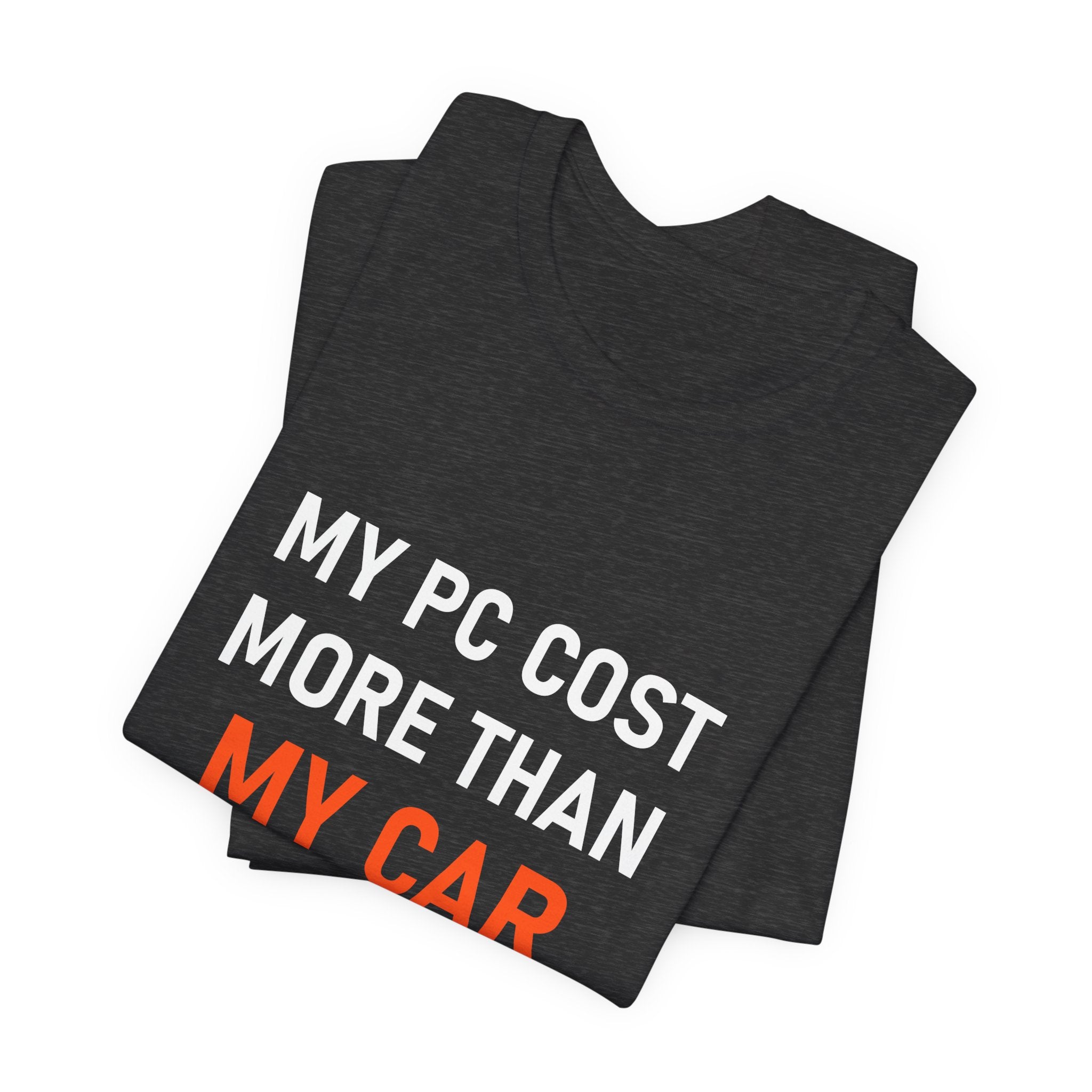 My PC Cost More Than My Car Tee