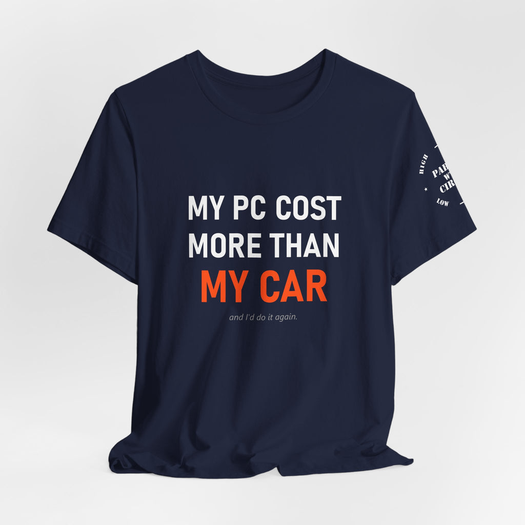 My PC Cost More Than My Car Tee