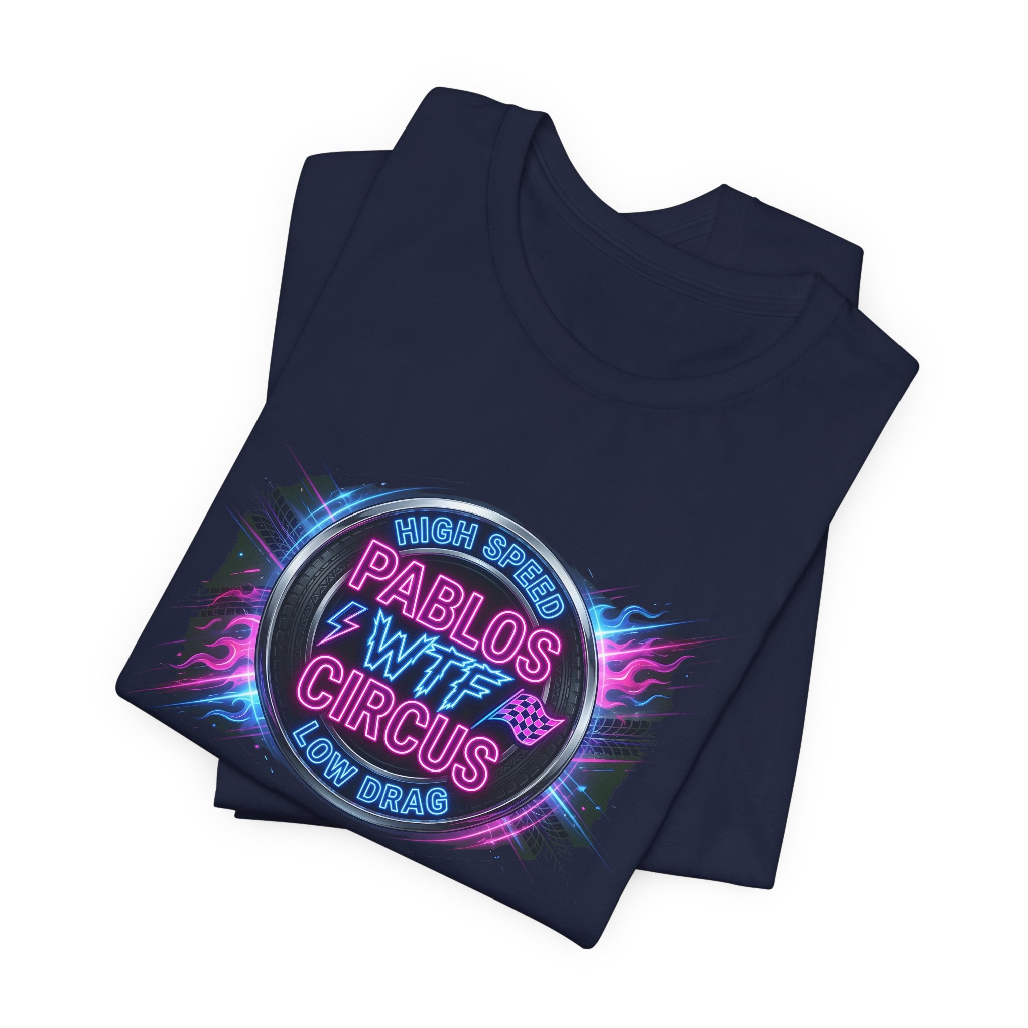Pablo's WTF Circus — High Speed Low Drag Neon Racing Tee
