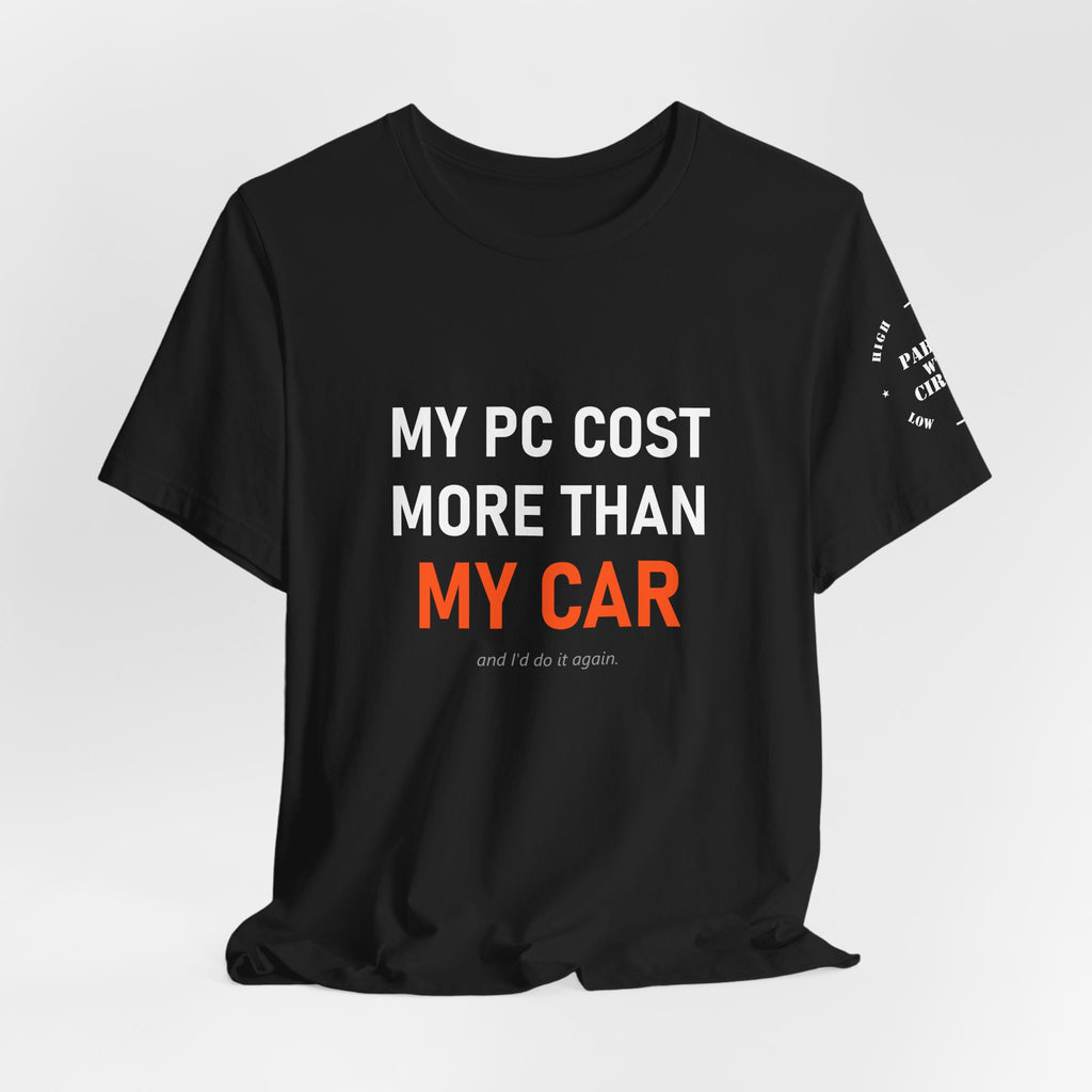 My PC Cost More Than My Car Tee