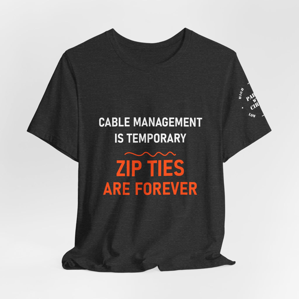 Zip Ties Are Forever Tee