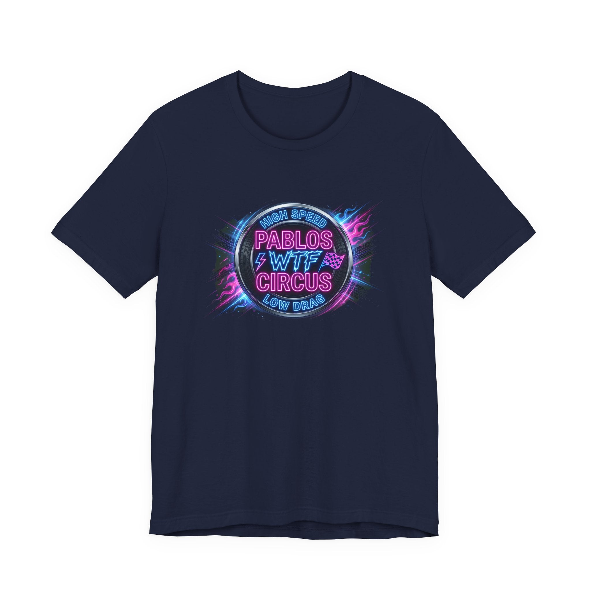 Pablo's WTF Circus — High Speed Low Drag Neon Racing Tee
